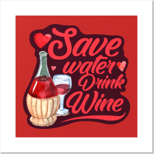 Save Water Drink Wine Posters and Art